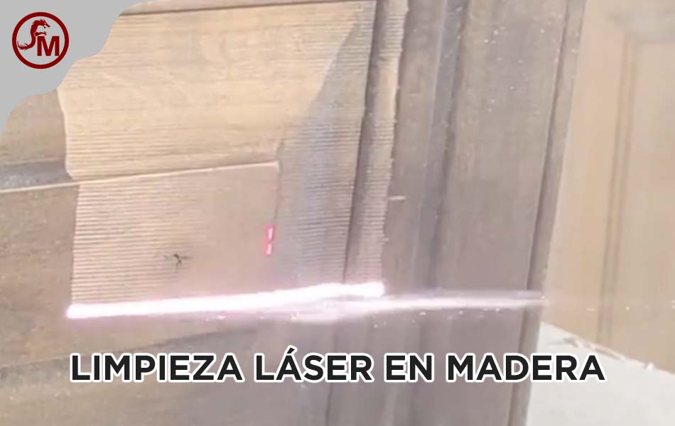 LIMPIEZA LÁSER EN MADERA LIMPIEZA LÁSER EN MADERA
