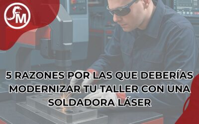 5 razones por las que deberías modernizar tu taller con una soldadora láser